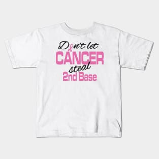 Don't let cancer steal 2nd base Kids T-Shirt